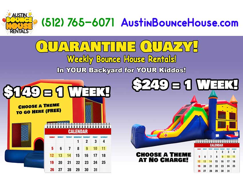 Austin Bounce House Rentals Launches Quarantine Quazy Rental Program - Play for a week, pay for only 4 hours.