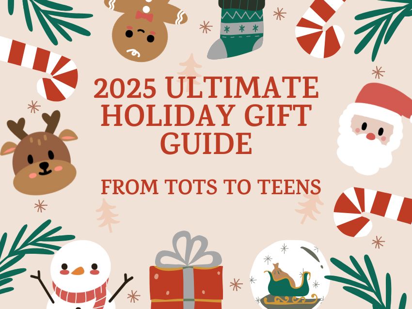 The 2025 Ultimate Holiday Gift Guide: From Tots to Teens The 2025 Ultimate Holiday Gift Guide: From Tots to Teens